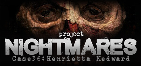 梦魇计划/Project Nightmares Case 36: Henrietta Kedward（正式版）