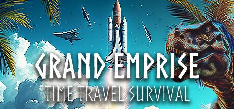 盛世帝国：时空穿梭生存/Grand Emprise: Time Travel Survival