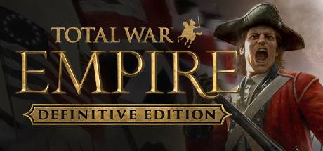 全面战争：帝国 权威版/Total War: EMPIRE – Definitive Edition