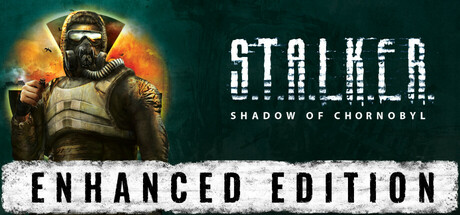 潜行者：切尔诺贝利的阴影增强版/S.T.A.L.K.E.R.: Shadow of Chornobyl – Enhanced Edition